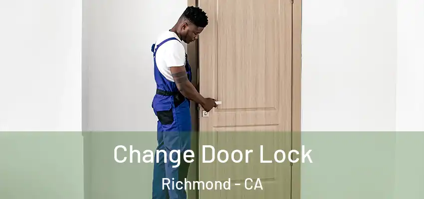  Change Door Lock Richmond - CA