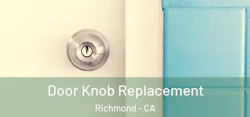  Door Knob Replacement Richmond - CA