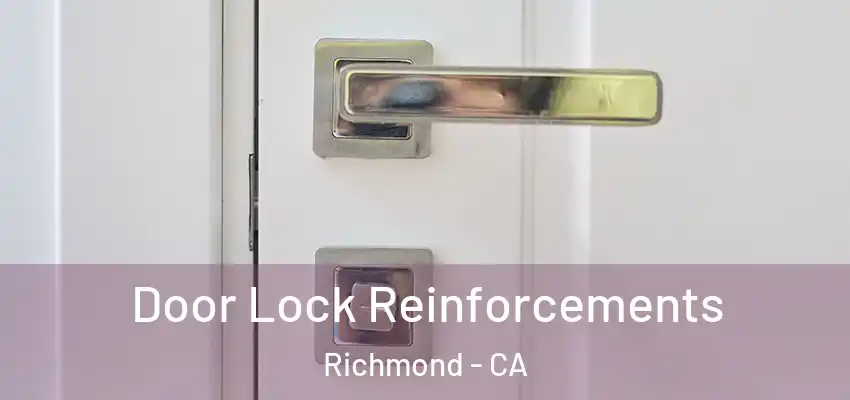  Door Lock Reinforcements Richmond - CA