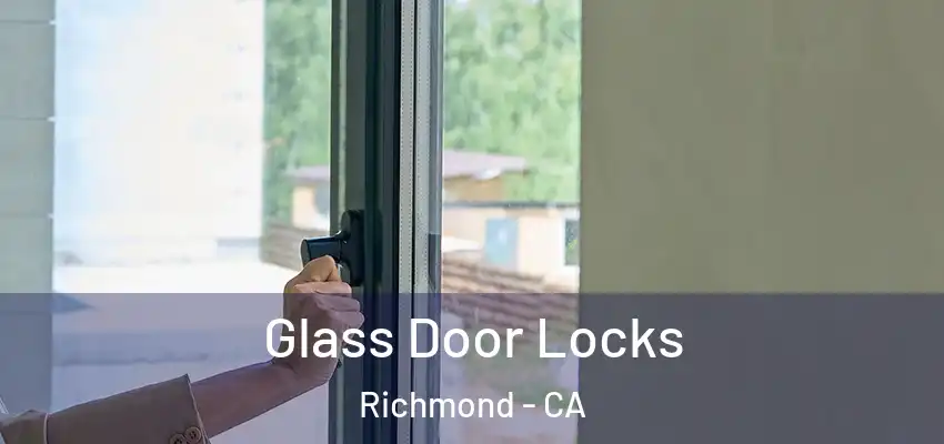  Glass Door Locks Richmond - CA