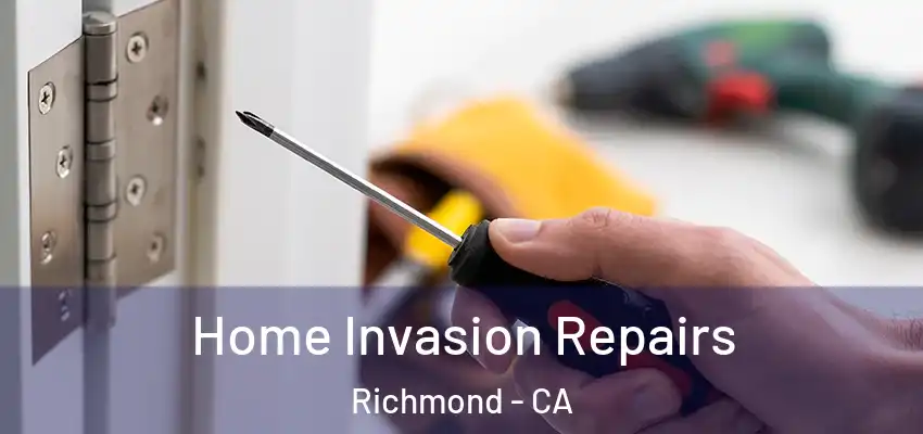  Home Invasion Repairs Richmond - CA
