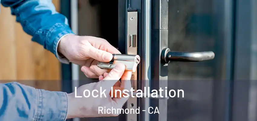  Lock Installation Richmond - CA