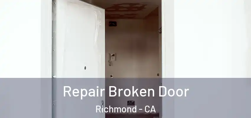  Repair Broken Door Richmond - CA