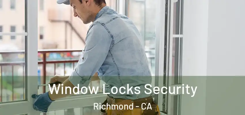 Window Locks Security Richmond - CA